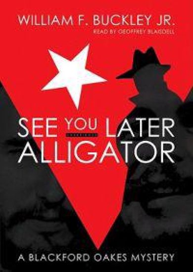See You Later, Alligator: A Blackford Oakes Mystery