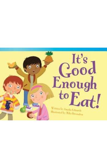 It's Good Enough to Eat!