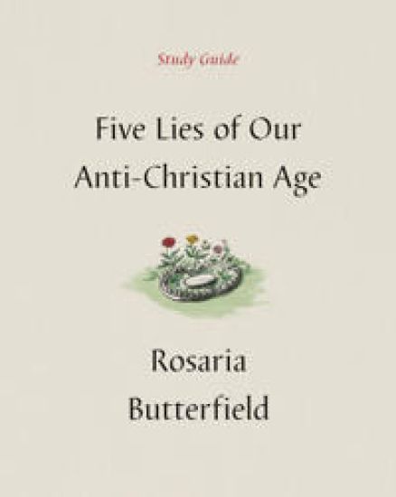 Five Lies of Our Anti-Christian Age Study Guide