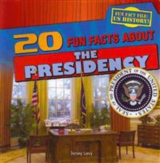20 Fun Facts about the Presidency