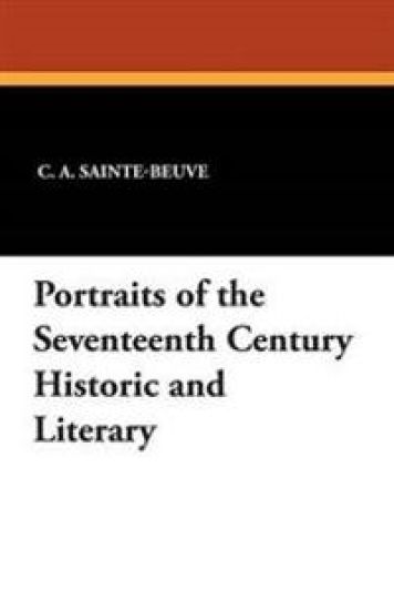 Portraits of the Seventeenth Century Historic and Literary
