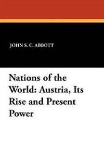 Austria, Its Rise and Present Power – John S C Abbott, kirjan kansikuva