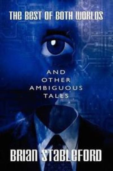 The Best of Both Worlds and Other Ambiguous Tales – Brian Stableford, kirjan kansikuva