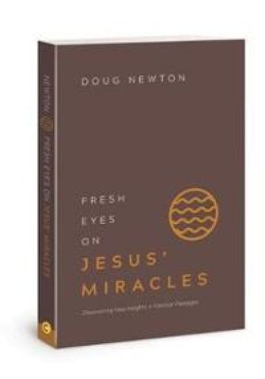 Fresh Eyes on Jesus Miracles