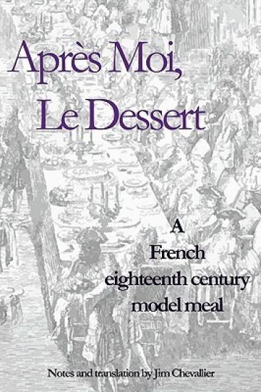 Après Moi, Le Dessert: A French Eighteenth Century Model Meal