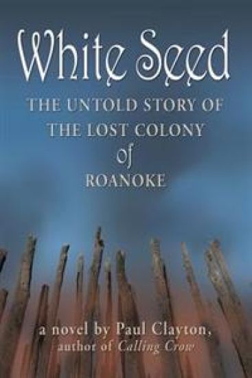 White Seed: The Untold Story of the Lost Colony of Roanoke