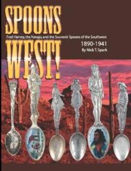 Spoons West! Fred Harvey, the Navajo, and the Souvenir Spoons of the Southwest 1890-1941