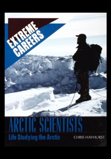 Arctic Scientists: Life Studying the Arctic