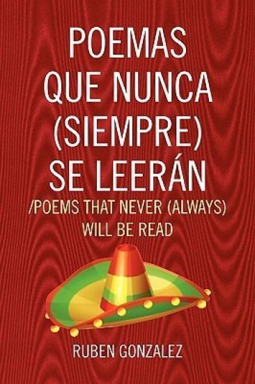 Poemas Que Nunca (Siempre) Se Leeran /Poems That Never (Always) Will Be Read
