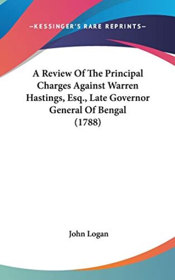 A Review Of The Principal Charges Against Warren Hastings, Esq., Late Governor General Of Bengal (1788)