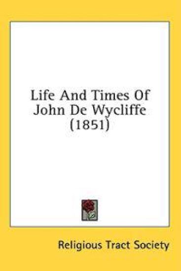 Life And Times Of John De Wycliffe (1851)