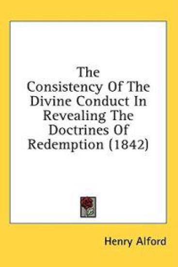 The Consistency Of The Divine Conduct In Revealing The Doctrines Of Redemption (1842)