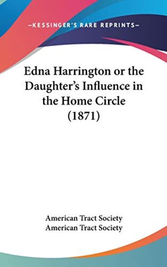Edna Harrington Or The Daughter's Influence In The Home Circle (1871)