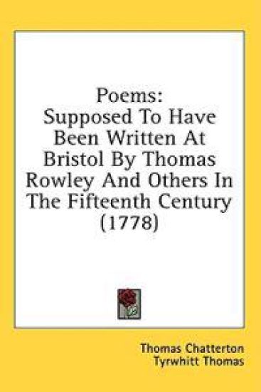 Poems: Supposed To Have Been Written At Bristol By Thomas Rowley And Others In The Fifteenth Century (1778)