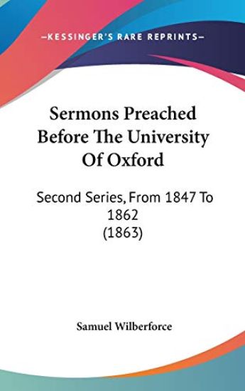 Sermons Preached Before The University Of Oxford: Second Series, From 1847 To 1862 (1863)