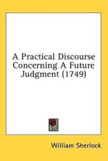 A Practical Discourse Concerning A Future Judgment (1749)
