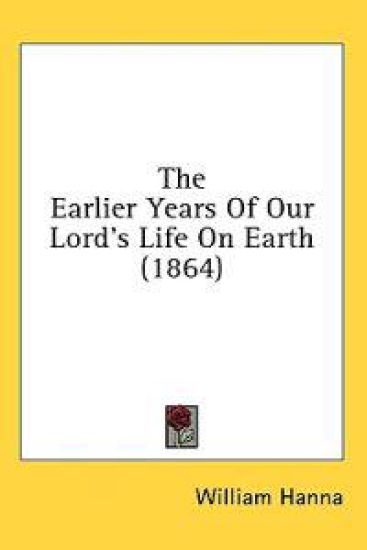 The Earlier Years Of Our Lord's Life On Earth (1864)