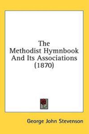 The Methodist Hymnbook And Its Associations (1870)