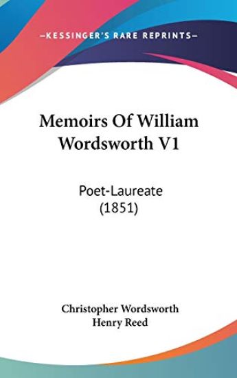 Memoirs Of William Wordsworth V1: Poet-Laureate (1851)