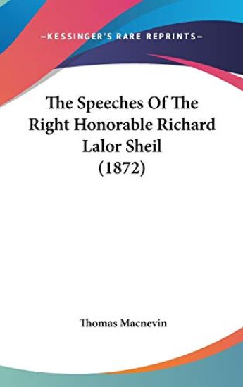 The Speeches Of The Right Honorable Richard Lalor Sheil (1872)