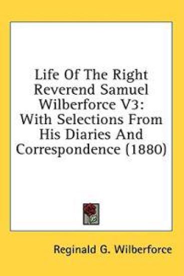 Life Of The Right Reverend Samuel Wilberforce V3