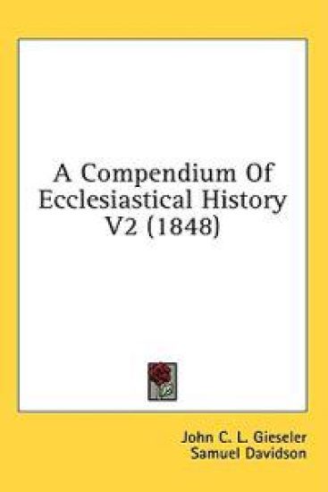 A Compendium Of Ecclesiastical History V2 (1848)