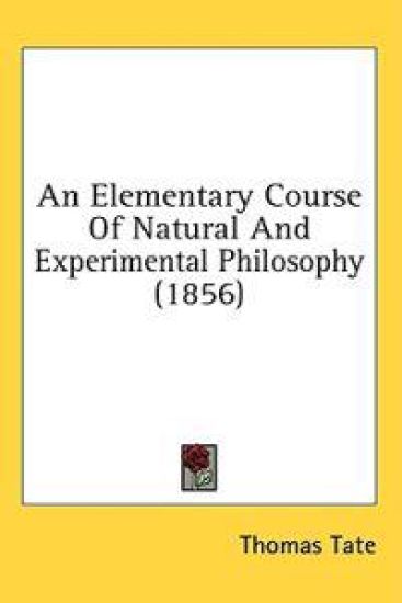 An Elementary Course Of Natural And Experimental Philosophy (1856)