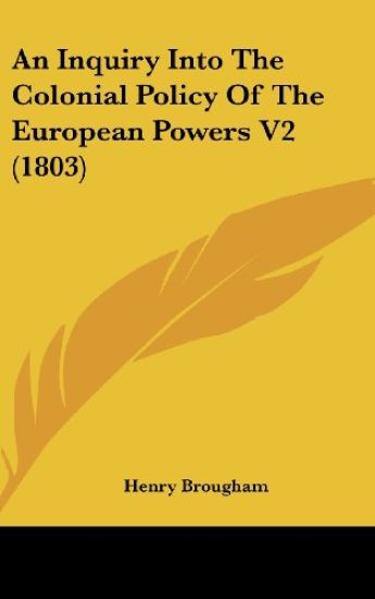 An Inquiry Into The Colonial Policy Of The European Powers V2 (1803)