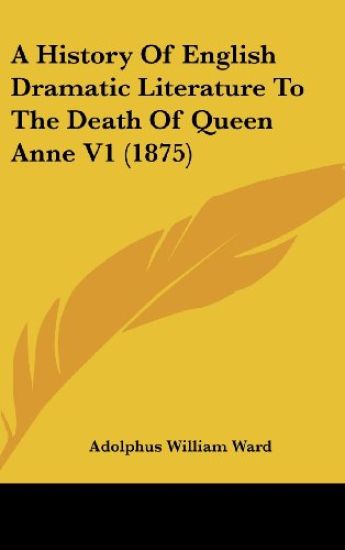A History Of English Dramatic Literature To The Death Of Queen Anne V1 (1875)