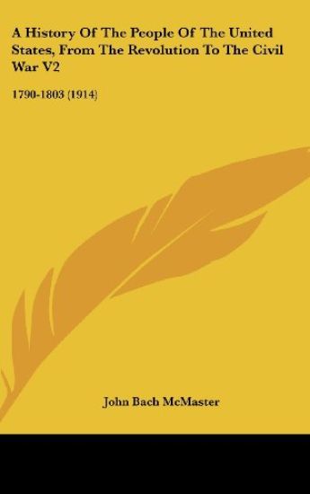 A History of the People of the United States, from the Revolution to the Civil War 1790-1803