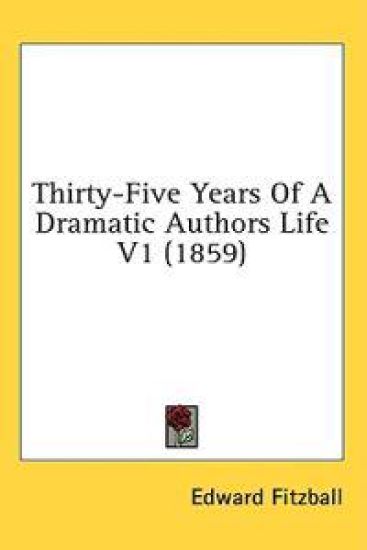 Thirty-Five Years Of A Dramatic Authors Life V1 (1859)