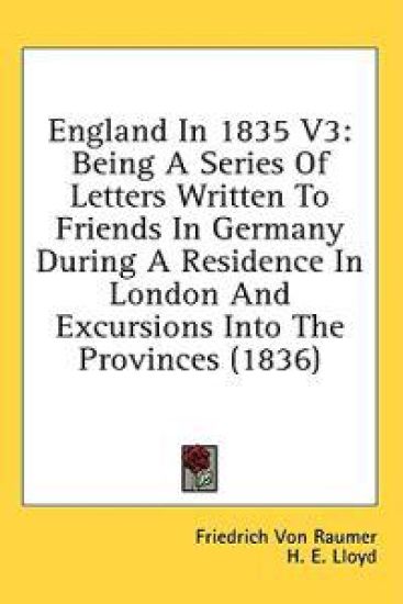 England In 1835 V3: Being A Series Of Letters Written To Friends In Germany During A Residence In London And Excursions Into The Provinces (1836)