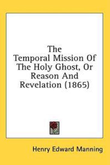 The Temporal Mission Of The Holy Ghost, Or Reason And Revelation (1865)