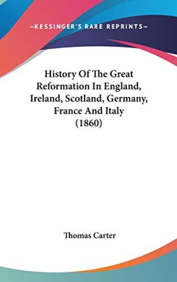 History Of The Great Reformation In England, Ireland, Scotland, Germany, France And Italy (1860)