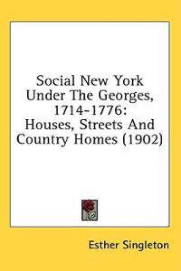 Social New York Under the Georges, 1714-1776