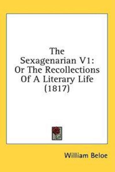 The Sexagenarian V1: Or The Recollections Of A Literary Life (1817)