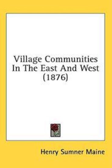 Village Communities In The East And West (1876)
