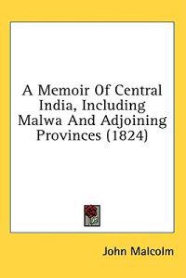A Memoir Of Central India, Including Malwa And Adjoining Provinces (1824)