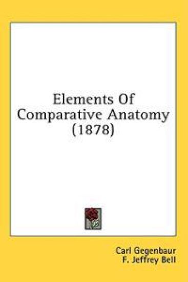 Elements Of Comparative Anatomy (1878)
