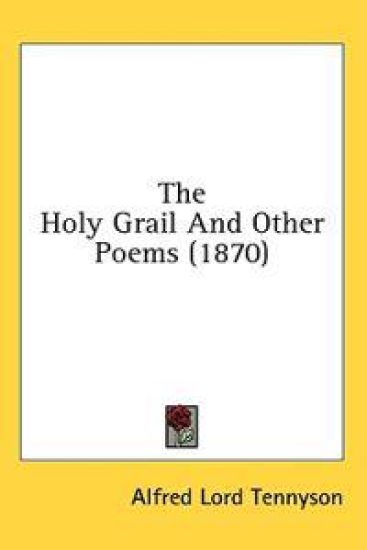 The Holy Grail And Other Poems (1870)