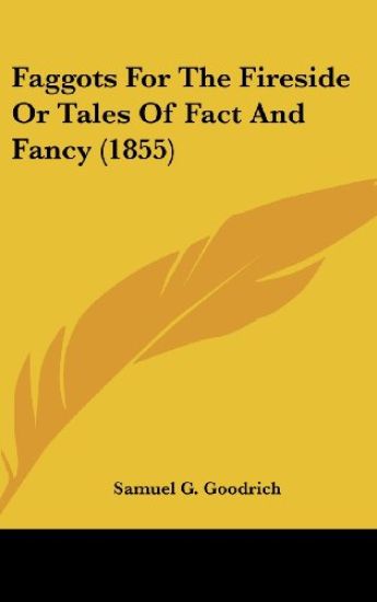 Faggots For The Fireside Or Tales Of Fact And Fancy (1855)