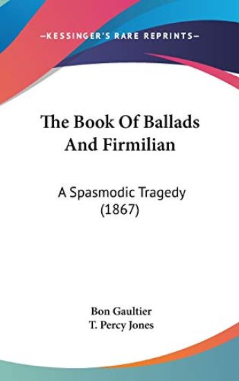 The Book Of Ballads And Firmilian: A Spasmodic Tragedy (1867)