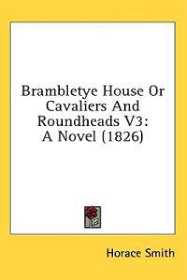 Brambletye House Or Cavaliers And Roundheads V3: A Novel (1826)
