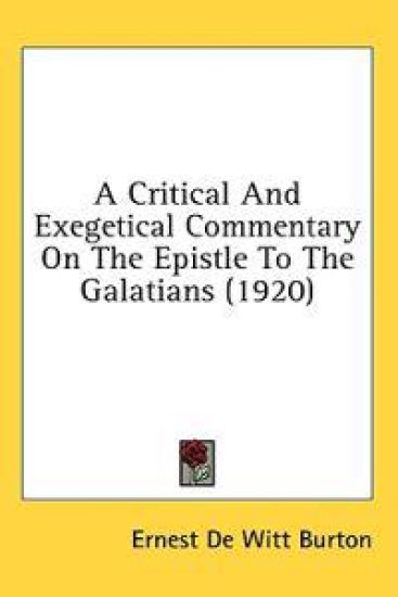 A Critical and Exegetical Commentary on the Epistle to the Galatians