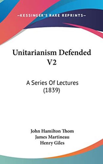 Unitarianism Defended V2: A Series Of Lectures (1839)