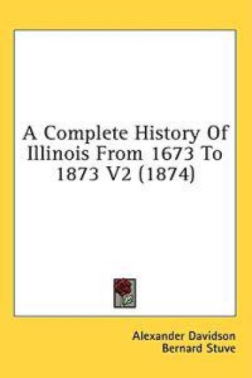A Complete History Of Illinois From 1673 To 1873 V2 (1874)