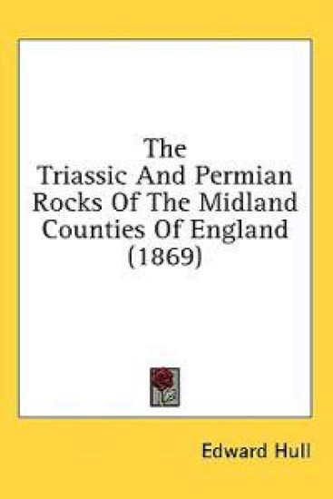 The Triassic And Permian Rocks Of The Midland Counties Of England (1869)