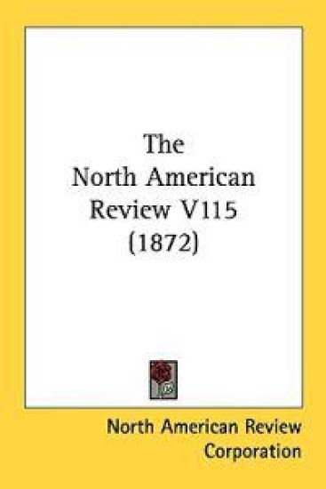 The North American Review V115 (1872)