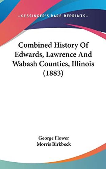 Combined History Of Edwards, Lawrence And Wabash Counties, Illinois (1883)