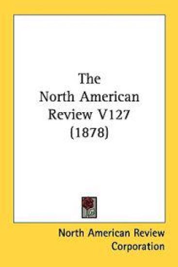 The North American Review V127 (1878)